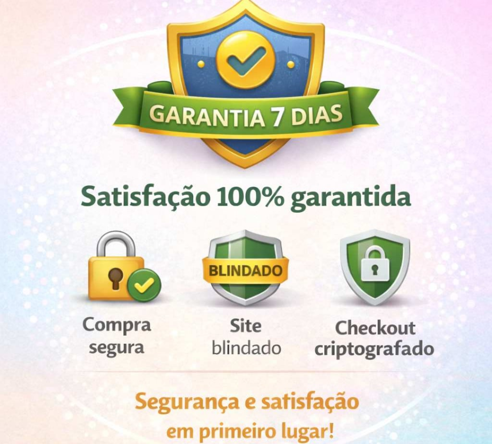 Garantia 7 Dias - Satisfação 100% garantida